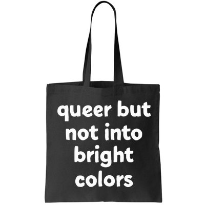 Queer But Not Into Bright Colors Bag