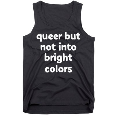 Queer But Not Into Bright Colors Tank Top