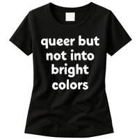 Queer But Not Into Bright Colors Womens T-Shirt
