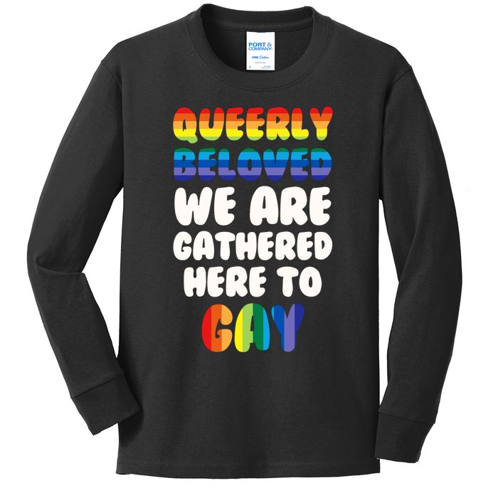 Queerly Beloved We Are Gathered Here To Gay Kids Long Sleeve Shirt