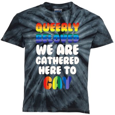 Queerly Beloved We Are Gathered Here To Gay Kids Tie-Dye T-Shirt