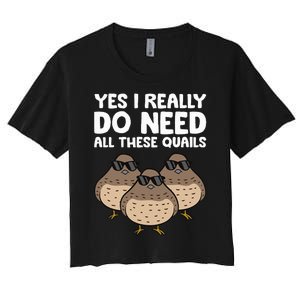 Quail Breeder Yes I Really Do Need All These Quails Women's Crop Top Tee