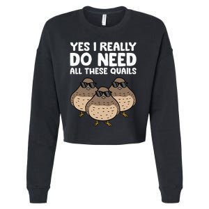 Quail Breeder Yes I Really Do Need All These Quails Cropped Pullover Crew