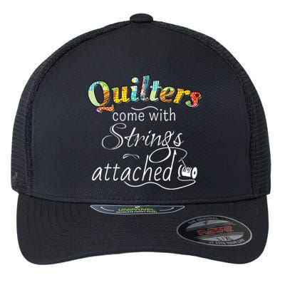 Quilters Come With Strings Attached Funny Flexfit Unipanel Trucker Cap