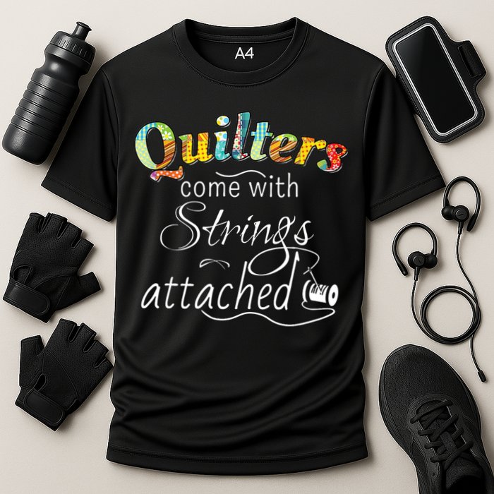 Quilters Come With Strings Attached Funny Performance Shirt