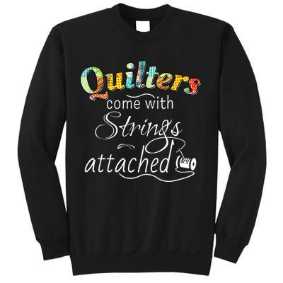Quilters Come With Strings Attached Funny Sweatshirt