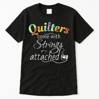 Quilters Come With Strings Attached Funny Tall T-Shirt