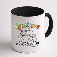 Quilters Come With Strings Attached Funny Mug