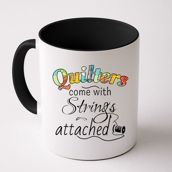 Quilters Come With Strings Attached Funny Mug