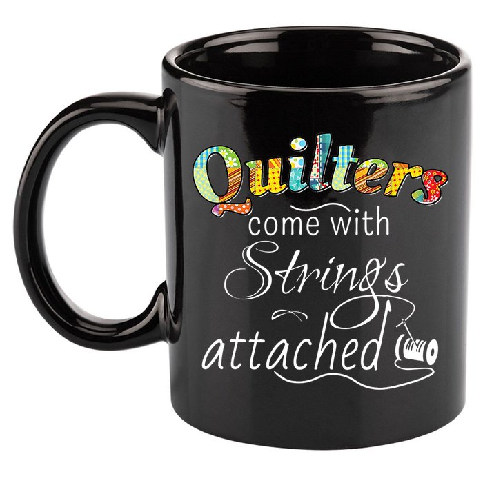 Quilters Come With Strings Attached Funny 11oz C Handle Ceramic Mug