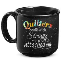 Quilters Come With Strings Attached Funny 15oz Campfire Ceramic Mug