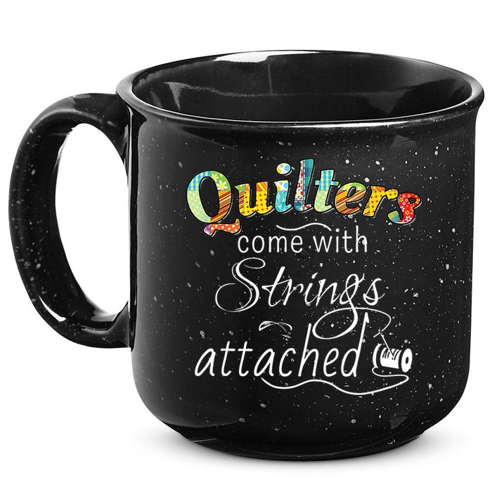 Quilters Come With Strings Attached Funny 15oz Campfire Ceramic Mug