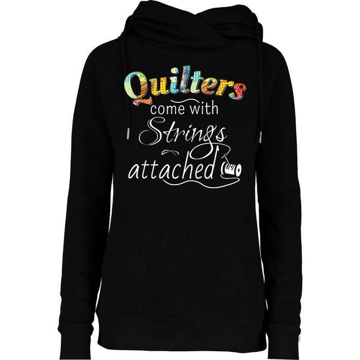 Quilters Come With Strings Attached Funny Womens Funnel Neck Pullover Hood