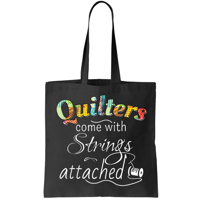 Quilters Come With Strings Attached Funny Bag