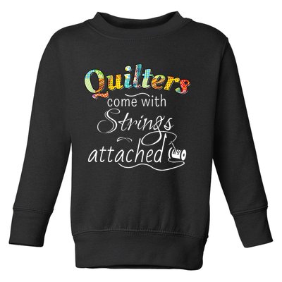 Quilters Come With Strings Attached Funny Toddler Sweatshirt
