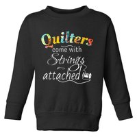 Quilters Come With Strings Attached Funny Toddler Sweatshirt