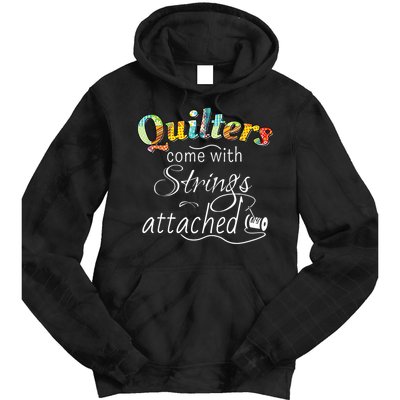 Quilters Come With Strings Attached Funny Tie Dye Hoodie