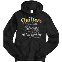 Quilters Come With Strings Attached Funny Tie Dye Hoodie