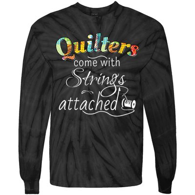 Quilters Come With Strings Attached Funny Tie-Dye Long Sleeve Shirt