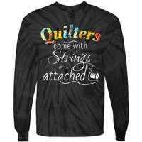 Quilters Come With Strings Attached Funny Tie-Dye Long Sleeve Shirt