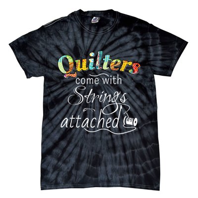 Quilters Come With Strings Attached Funny Tie-Dye T-Shirt
