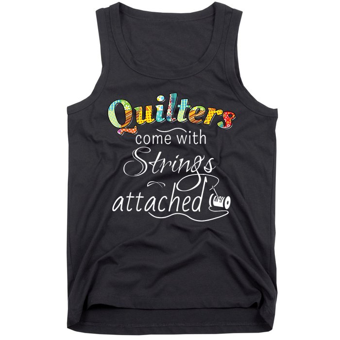 Quilters Come With Strings Attached Funny Tank Top