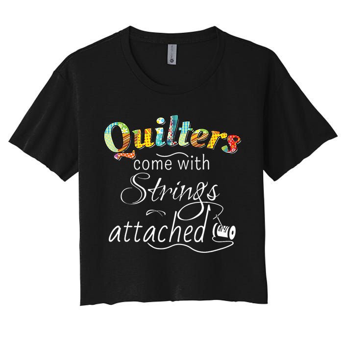 Quilters Come With Strings Attached Funny Crop Top