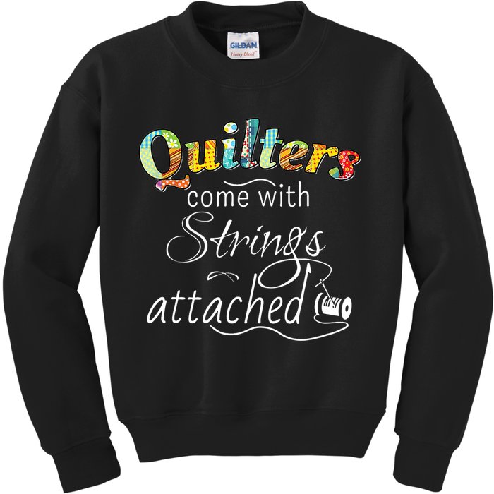 Quilters Come With Strings Attached Funny Kids Sweatshirt