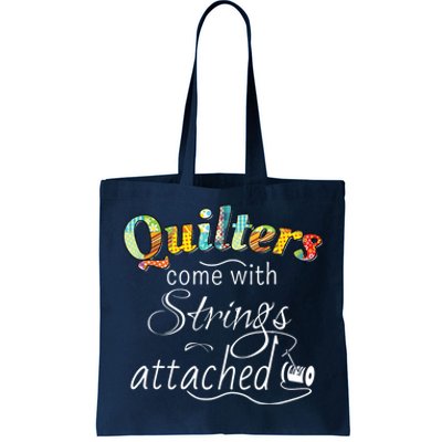 Quilters Come With Strings Attached Funny Tote Bag