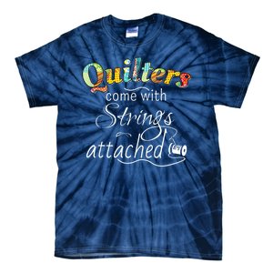 Quilters Come With Strings Attached Funny Tie-Dye T-Shirt