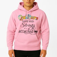 Quilters Come With Strings Attached Funny Hoodie
