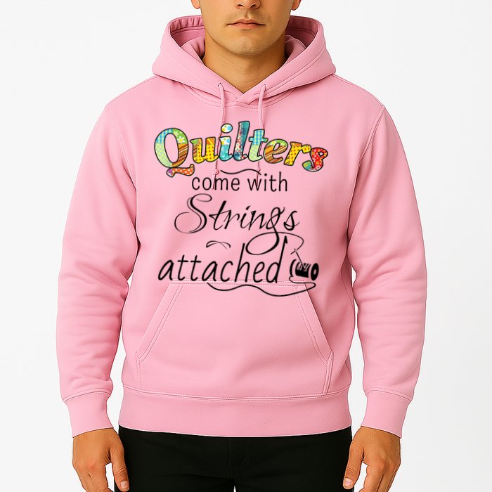 Quilters Come With Strings Attached Funny Hoodie