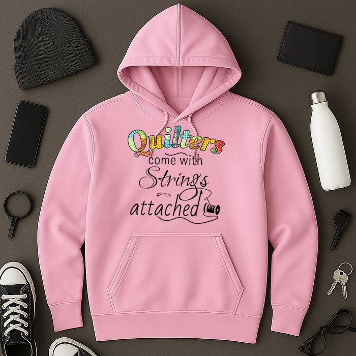 Quilters Come With Strings Attached Funny Hoodie