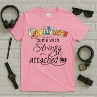 Quilters Come With Strings Attached Funny T-Shirt