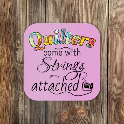 Quilters Come With Strings Attached Funny Coaster