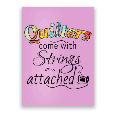 Quilters Come With Strings Attached Funny Poster