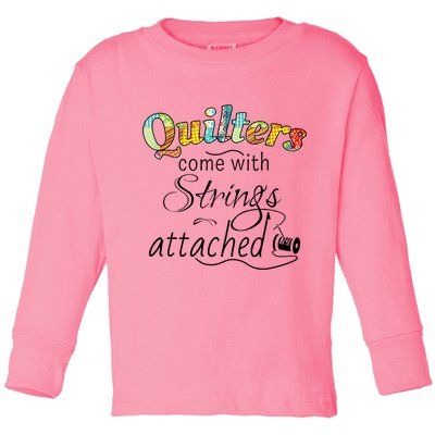 Quilters Come With Strings Attached Funny Toddler Long Sleeve Shirt