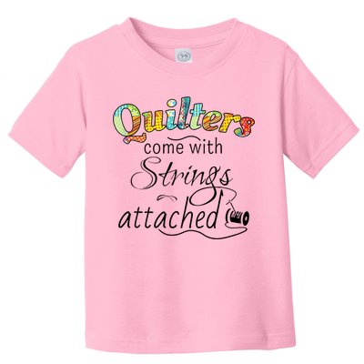 Quilters Come With Strings Attached Funny Toddler T-Shirt