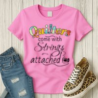 Quilters Come With Strings Attached Funny Womens T-Shirt