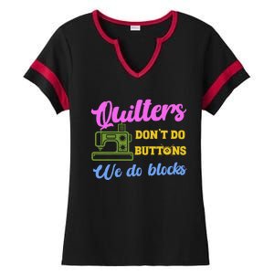 Quilters DonT Do Buttons We Do Blocks. Never Quilt Alone Ladies Halftime Notch Neck Tee