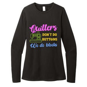 Quilters DonT Do Buttons We Do Blocks. Never Quilt Alone Womens CVC Long Sleeve Shirt