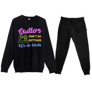 Quilters DonT Do Buttons We Do Blocks. Never Quilt Alone Premium Crewneck Sweatsuit Set