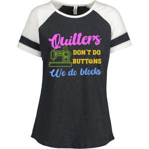 Quilters DonT Do Buttons We Do Blocks. Never Quilt Alone Enza Ladies Jersey Colorblock Tee