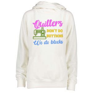 Quilters DonT Do Buttons We Do Blocks. Never Quilt Alone Womens Funnel Neck Pullover Hood