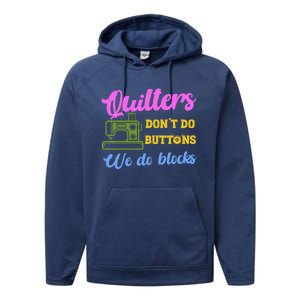 Quilters DonT Do Buttons We Do Blocks. Never Quilt Alone Performance Fleece Hoodie