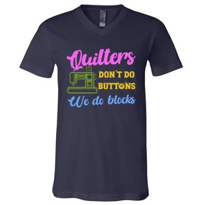 Quilters DonT Do Buttons We Do Blocks. Never Quilt Alone V-Neck T-Shirt