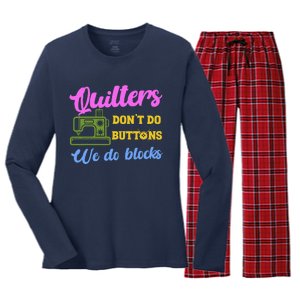 Quilters DonT Do Buttons We Do Blocks. Never Quilt Alone Women's Long Sleeve Flannel Pajama Set 