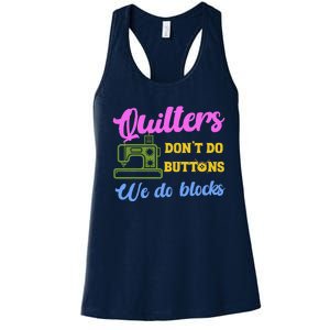 Quilters DonT Do Buttons We Do Blocks. Never Quilt Alone Women's Racerback Tank