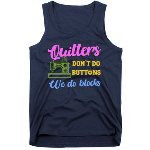 Quilters DonT Do Buttons We Do Blocks. Never Quilt Alone Tank Top