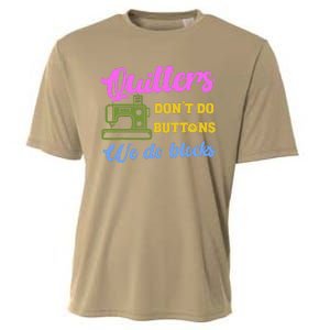 Quilters DonT Do Buttons We Do Blocks. Never Quilt Alone Cooling Performance Crew T-Shirt